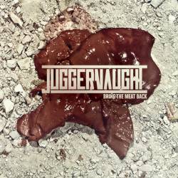 Juggernaught : Bring the Meat Back